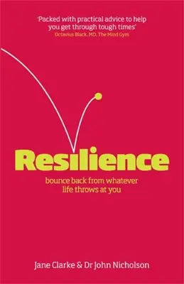 La résilience : Rebondir face à tout ce que la vie vous réserve - Resilience: Bounce Back from Whatever Life Throws at You