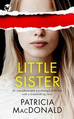 LITTLE SISTER un thriller psychologique à suspense avec un rebondissement à couper le souffle - LITTLE SISTER an unputdownable psychological thriller with a breathtaking twist