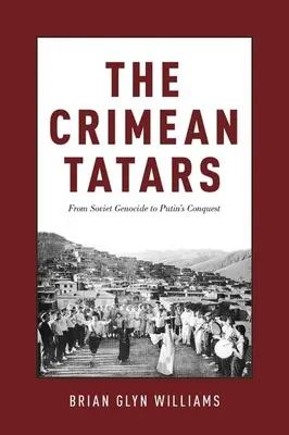 Les Tatars de Crimée : Du génocide soviétique à la conquête de Poutine - The Crimean Tatars: From Soviet Genocide to Putin's Conquest