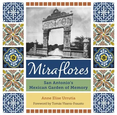 Miraflores : Le jardin mexicain de la mémoire de San Antonio - Miraflores: San Antonio's Mexican Garden of Memory