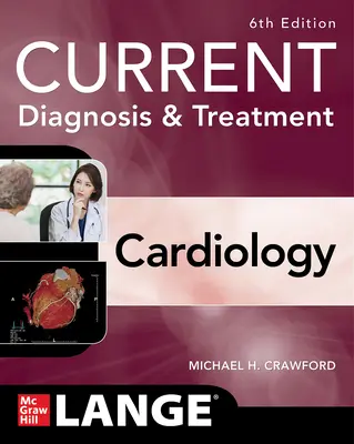 Diagnostic et traitement actuels de la cardiologie, sixième édition - Current Diagnosis & Treatment Cardiology, Sixth Edition