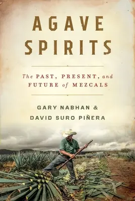 Spiritueux d'agave : Le passé, le présent et l'avenir des mezcals - Agave Spirits: The Past, Present, and Future of Mezcals