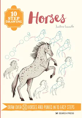 Dessin en 10 étapes : Chevaux et poneys : Dessinez plus de 50 chevaux et poneys en 10 étapes faciles - 10 Step Drawing: Horses & Ponies: Draw Over 50 Horses and Ponies in 10 Easy Steps