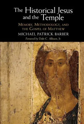 Le Jésus historique et le Temple : Mémoire, méthodologie et évangile de Matthieu - The Historical Jesus and the Temple: Memory, Methodology, and the Gospel of Matthew