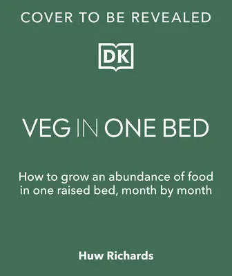 Veg in One Bed New Edition : Comment cultiver une abondance de nourriture dans un lit surélevé, mois par mois - Veg in One Bed New Edition: How to Grow an Abundance of Food in One Raised Bed, Month by Month