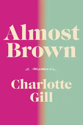 Presque marron : Un mémoire - Almost Brown: A Memoir
