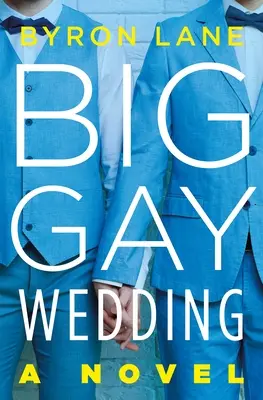 Le grand mariage gay - Big Gay Wedding