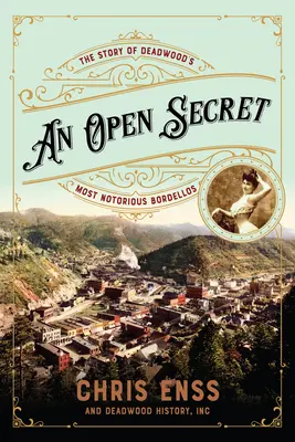 Un secret bien gardé : l'histoire des bordels les plus célèbres de Deadwood - An Open Secret: The Story of Deadwood's Most Notorious Bordellos