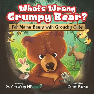 Qu'est-ce qui ne va pas chez l'ours grincheux ? Pour les mamans ourses et leurs petits grognons - What's Wrong Grumpy Bear?: For Mama Bears with Grouchy Cubs
