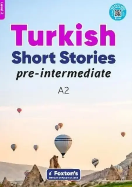 Histoires courtes turques pré-intermédiaires - basées sur un cadre grammatical et lexical complet (CECR A2) - avec des quiz, un corrigé complet et un audio en ligne - Pre-Intermediate Turkish Short Stories - Based on a comprehensive grammar and vocabulary framework (CEFR A2) - with quizzes , full answer key and online audio