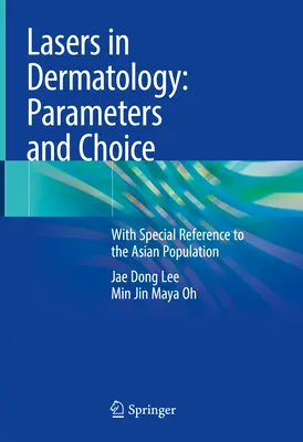 Lasers en dermatologie : Paramètres et choix : Avec une référence particulière à la population asiatique - Lasers in Dermatology: Parameters and Choice: With Special Reference to the Asian Population
