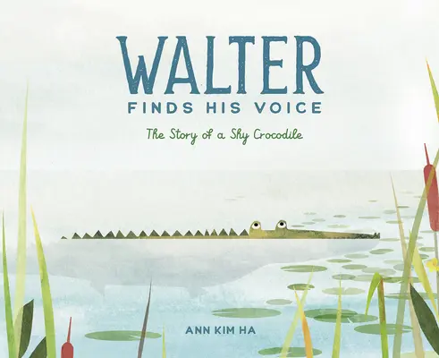 Walter trouve sa voix : l'histoire d'un crocodile timide - Walter Finds His Voice: The Story of a Shy Crocodile