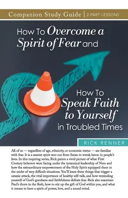 Comment vaincre l'esprit de peur et comment se dire la foi en des temps troublés Guide d'étude - How to Overcome a Spirit of Fear and How to Speak Faith to Yourself in Troubled Times Study Guide