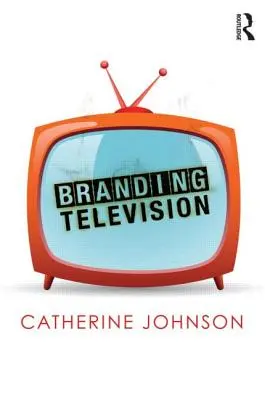 L'image de marque de la télévision - Branding Television