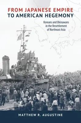 De l'empire japonais à l'hégémonie américaine : Coréens et Okinawans dans la réinstallation de l'Asie du Nord-Est - From Japanese Empire to American Hegemony: Koreans and Okinawans in the Resettlement of Northeast Asia