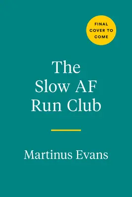 Slow AF Run Club : Le guide ultime pour tous ceux qui veulent courir - Slow AF Run Club: The Ultimate Guide for Anyone Who Wants to Run