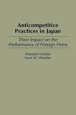 Pratiques anticoncurrentielles au Japon : Leur impact sur la performance des entreprises étrangères - Anticompetitive Practices in Japan: Their Impact on the Performance of Foreign Firms