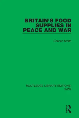 Les approvisionnements alimentaires de la Grande-Bretagne en temps de paix et de guerre : une enquête préparée pour la Fabian Society - Britain's Food Supplies in Peace and War: A Survey Prepared for the Fabian Society