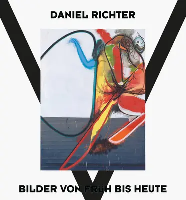 Daniel Richter : Peintures d'hier et d'aujourd'hui - Daniel Richter: Paintings Then and Now