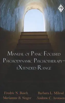 Manuel de psychothérapie psychodynamique centrée sur la panique - Gamme étendue - Manual of Panic Focused Psychodynamic Psychotherapy - Extended Range