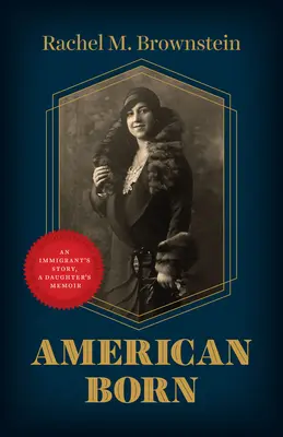 American Born : L'histoire d'un immigrant, les mémoires d'une fille - American Born: An Immigrant's Story, a Daughter's Memoir
