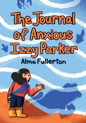 Le journal d'Izzy Parker l'angoissée - The Journal of Anxious Izzy Parker