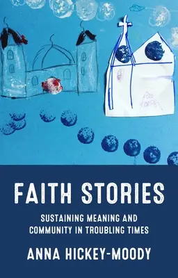 Histoires de foi : Soutenir le sens et la communauté dans des temps troublés - Faith Stories: Sustaining Meaning and Community in Troubling Times