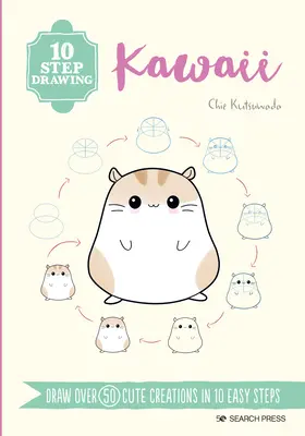 Dessin en 10 étapes : Kawaii : Dessinez plus de 50 créations mignonnes en 10 étapes faciles - 10 Step Drawing: Kawaii: Draw Over 50 Cute Creations in 10 Easy Steps