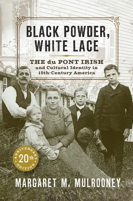 Poudre noire, dentelle blanche : les Irlandais de Du Pont et l'identité culturelle dans l'Amérique du XIXe siècle - Black Powder, White Lace: The Du Pont Irish and Cultural Identity in Nineteenth-Century America