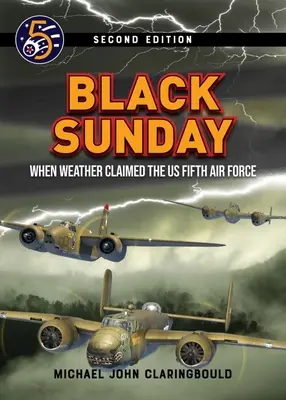 Dimanche noir : Quand les conditions météorologiques ont eu raison de la Cinquième Force Aérienne Américaine - Black Sunday: When Weather Claimed the Us Fifth Air Force
