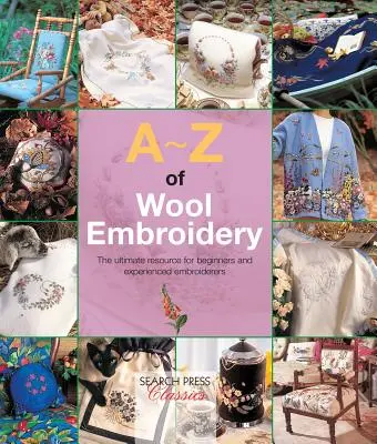 A-Z de la broderie sur laine : La ressource ultime pour les débutants et les brodeurs expérimentés - A-Z of Wool Embroidery: The Ultimate Resource for Beginners and Experienced Embroiderers
