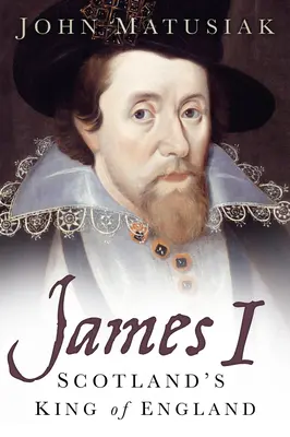Jacques Ier : Le roi d'Angleterre écossais - James I: Scotland's King of England