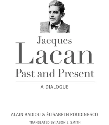 Jacques Lacan, Le passé et le présent : Un dialogue - Jacques Lacan, Past and Present: A Dialogue