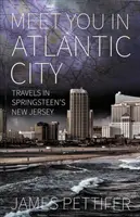 Meet You in Atlantic City - Voyages dans le New Jersey de Springsteen - Meet You in Atlantic City - Travels in Springsteen's New Jersey