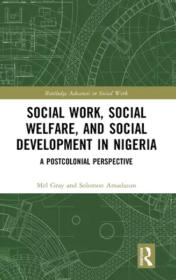 Travail social, bien-être social et développement social au Nigeria : Une perspective postcoloniale - Social Work, Social Welfare, and Social Development in Nigeria: A Postcolonial Perspective