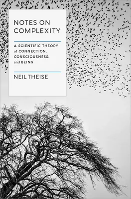 Notes sur la complexité : Une théorie scientifique de la connexion, de la conscience et de l'être - Notes on Complexity: A Scientific Theory of Connection, Consciousness, and Being