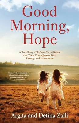 Good Morning, Hope : A True Story of Refugee Twin Sisters and Their Triumph over War, Poverty, and Heartbreak (Bonjour, l'espoir : l'histoire vraie de sœurs jumelles réfugiées et de leur triomphe sur la guerre, la pauvreté et la souffrance) - Good Morning, Hope: A True Story of Refugee Twin Sisters and Their Triumph over War, Poverty, and Heartbreak
