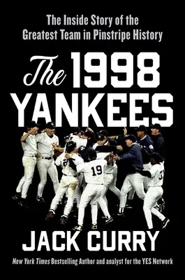 Les Yankees de 1998 : l'histoire intérieure de la plus grande équipe de base-ball de tous les temps - The 1998 Yankees: The Inside Story of the Greatest Baseball Team Ever