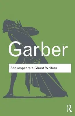 Les écrivains fantômes de Shakespeare : La littérature en tant que causalité troublante - Shakespeare's Ghost Writers: Literature as Uncanny Causality