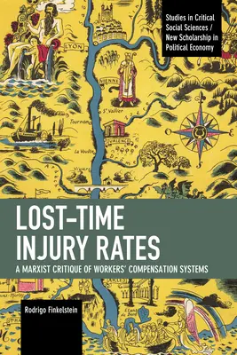 Taux d'accidents du travail avec arrêt : Une critique marxiste des systèmes d'indemnisation des travailleurs - Lost-Time Injury Rates: A Marxist Critique of Workers' Compensation Systems