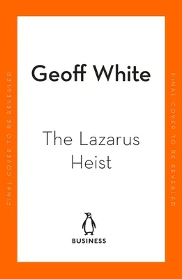 Le vol de Lazare : basé sur le podcast à succès No 1 - The Lazarus Heist: Based on the No 1 Hit Podcast