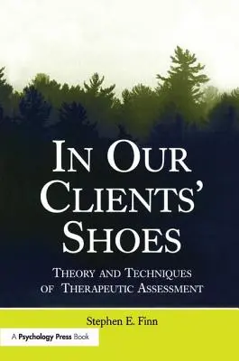 Dans la peau de nos clients : Théorie et techniques d'évaluation thérapeutique - In Our Clients' Shoes: Theory and Techniques of Therapeutic Assessment