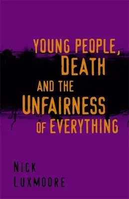 Les jeunes, la mort et l'injustice de tout - Young People, Death and the Unfairness of Everything