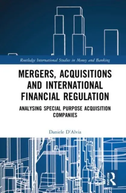 Fusions, acquisitions et réglementation financière internationale : Analyse des sociétés d'acquisition à vocation particulière - Mergers, Acquisitions and International Financial Regulation: Analysing Special Purpose Acquisition Companies