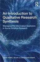 Introduction à la synthèse de recherche qualitative - Gérer l'explosion de l'information dans la recherche en sciences sociales - Introduction to Qualitative Research Synthesis - Managing the Information Explosion in Social Science Research