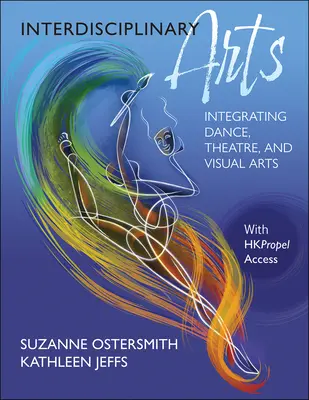 Arts interdisciplinaires : intégrer la danse, le théâtre et les arts visuels - Interdisciplinary Arts: Integrating Dance, Theatre, and Visual Arts