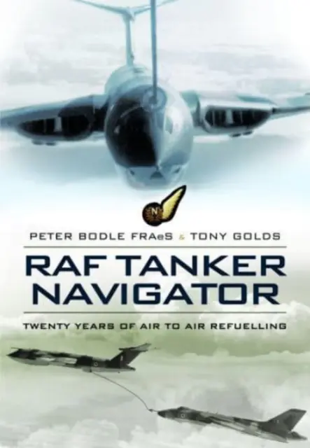 RAF Tanker Navigator : Vingt ans de ravitaillement en vol - RAF Tanker Navigator: Twenty Years of Air to Air Refuelling