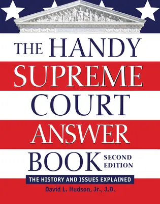 Le manuel de la Cour Suprême : L'histoire et les questions expliquées - The Handy Supreme Court Answer Book: The History and Issues Explained