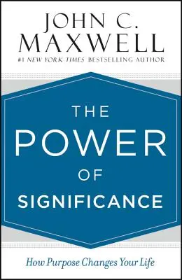 Le pouvoir de la signification : Comment le but change votre vie - The Power of Significance: How Purpose Changes Your Life