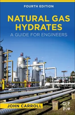 Hydrates de gaz naturel : Un guide pour les ingénieurs - Natural Gas Hydrates: A Guide for Engineers